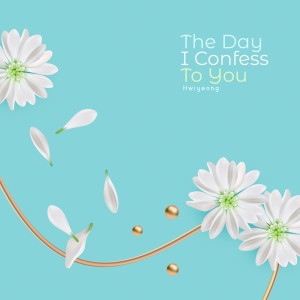 The Day I Confess To You dari 휘영