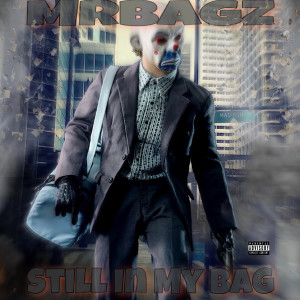 Mrbagz的專輯Still in My Bag (Explicit)