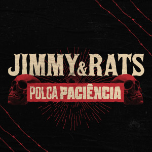 Album POLCA PACIÊNCIA (Explicit) oleh Jimmy & Rats