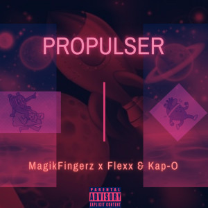收聽MagikFingerz的PROPULSER (Explicit)歌詞歌曲