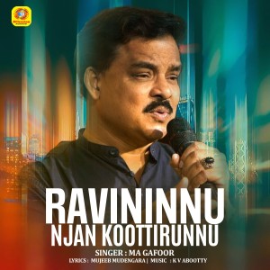 M A Gafoor的专辑Ravininnu Njan Koottirunnu