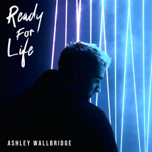 Ashley Wallbridge的專輯Ready For Life