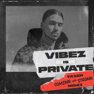 Tazer的专辑Coming Off Strong (Vibez Is Private) [Tazer Remix]