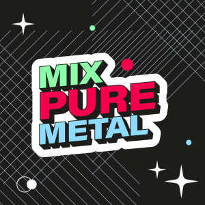 Various的專輯Mix: Pure Metal (Explicit)