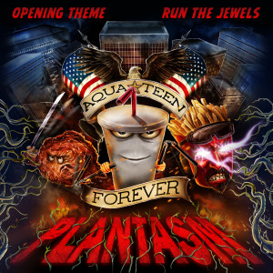 Run The Jewels的專輯Opening Theme (From "Aqua Teen Forever: Plantasm") (Explicit)