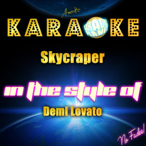 收聽Karaoke的Skycraper (In the Style of Demi Lovato) [Karaoke Version] (Karaoke Version)歌詞歌曲