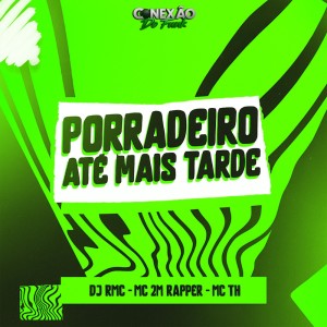 Porradeiro Até Mais Tarde (Explicit) dari DJ RMC