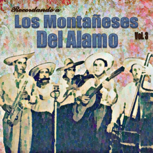 Los Montañeses Del Alamo的專輯Recordando A, Vol. 3