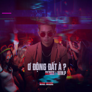 Listen to Ơ Động Đất À song with lyrics from Wind.P