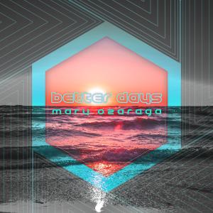 ดาวน์โหลดและฟังเพลง Better Days พร้อมเนื้อเพลงจาก Mary Oz