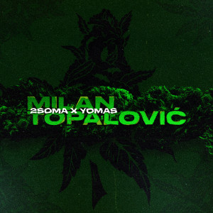 收听2soma的Milan Topalović (Explicit)歌词歌曲
