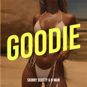 Dengarkan lagu Goodie (Explicit) nyanyian Skinny Scotty dengan lirik