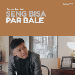 Seng Bisa Par Bale dari Sultan Faralwi