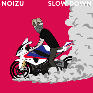 ดาวน์โหลดและฟังเพลง Slow Down พร้อมเนื้อเพลงจาก Noizu
