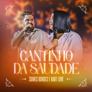 收聽Suires Borges的CANTINHO DA SAUDADE歌詞歌曲
