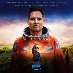 Mexican Institute of Sound的專輯A Million Miles Away (Amazon Original Motion Picture Soundtrack)