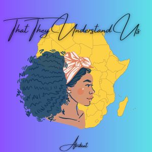 Album That They Understand Us from AfrobeatzFusion