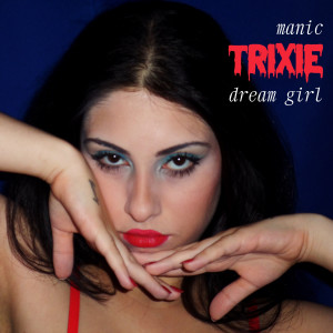 อัลบัม Manic Trixie Dream Girl ศิลปิน Trixie