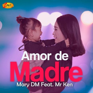 收聽Mary Dm的Amor de Madre歌詞歌曲