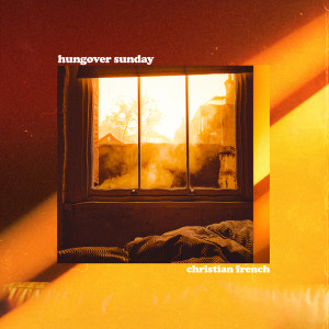 ดาวน์โหลดและฟังเพลง hungover sunday พร้อมเนื้อเพลงจาก Christian French