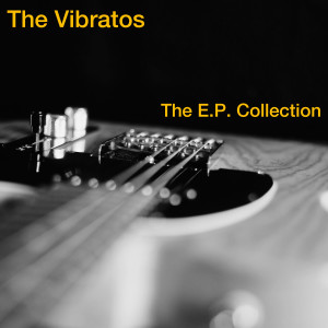 อัลบัม The E.P. Collection ศิลปิน The Vibratos