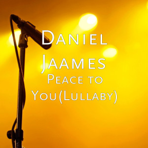 Dengarkan Peace to You (Lullaby) lagu dari Daniel Jaames dengan lirik