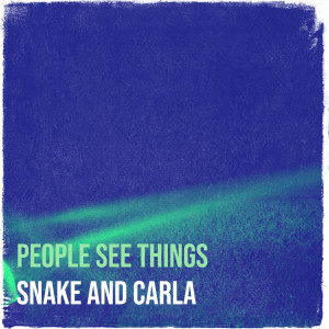 收听Snake的People See Things歌词歌曲