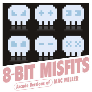 อัลบัม Arcade Versions of Mac Miller ศิลปิน 8-Bit Misfits
