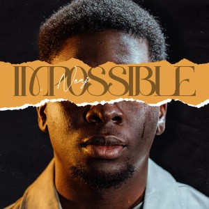 收聽neaj的Impossible (Explicit)歌詞歌曲