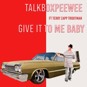 Terry Zapp Troutman的專輯Give It to Me Baby