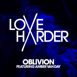 收聽Love Harder的Oblivion歌詞歌曲