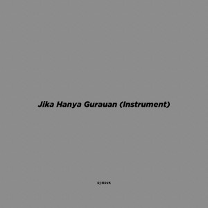Dengarkan Jika Hanya Gurauan (Instrument) lagu dari DJ SIDUK dengan lirik
