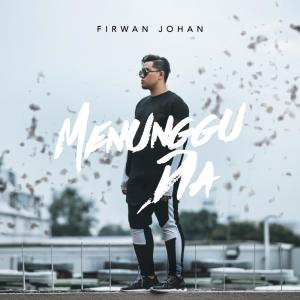 ดาวน์โหลดและฟังเพลง Menunggu Dia พร้อมเนื้อเพลงจาก Firwan Johan