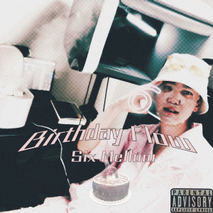 收聽Six Mellow的Birthday Flow (Explicit)歌詞歌曲