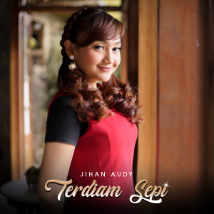 收听Jihan Audy的Terdiam Sepi歌词歌曲