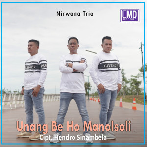收聽Nirwana Trio的Unang Be Ho Manolsoli歌詞歌曲