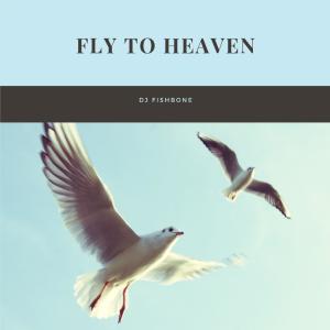 收聽DJ Fishbone的Fly to Heaven歌詞歌曲
