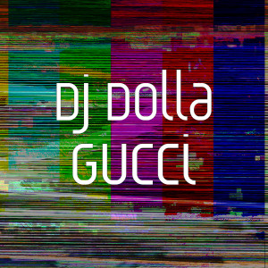 收聽Dj Dolla的Gucci (Explicit)歌詞歌曲