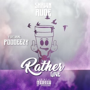 ดาวน์โหลดและฟังเพลง Rather Give (Explicit) พร้อมเนื้อเพลงจาก Shawn Rude