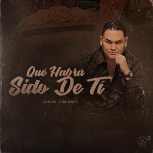 ดาวน์โหลดและฟังเพลง Que Habra Sido De Ti พร้อมเนื้อเพลงจาก Samuel Sarmiento