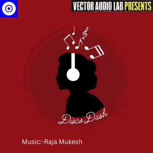 收聽Raja Mukesh的Disco Dash歌詞歌曲