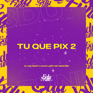 收聽DJ GK BEAT的TU QUE PIX 2 (Explicit)歌詞歌曲