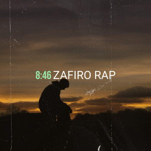 Listen to 8:46 song with lyrics from Zafiro Rap