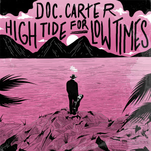 收聽Doc Carter的High Tide for Low Times歌詞歌曲
