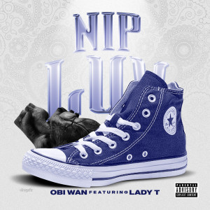 Listen to Nip Luv (Explicit) song with lyrics from Obi wan