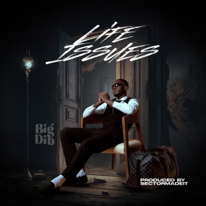 收聽Big Dib的Life Issues (Explicit)歌詞歌曲