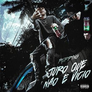 Popping Night的專輯Juro que não é vício (feat. Harebeatz) [Explicit]