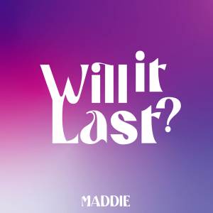 Listen to Will It Last (Explicit) song with lyrics from Maddie