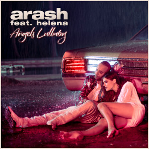 收聽Arash的Angels Lullaby (feat. Helena)歌詞歌曲