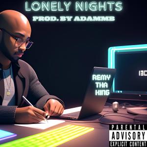Remy Tha King的專輯Lonely Nights (Explicit)